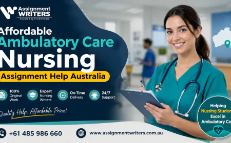 Affordable Ambulatory Care Nursing Assignment Help Australia