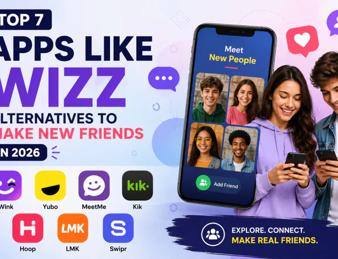 Top 7 Apps Like Wizz Alternatives to Make New Friends in 2026