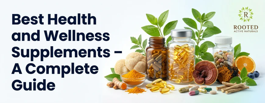 Best Health and Wellness Supplements - A Complete Guide