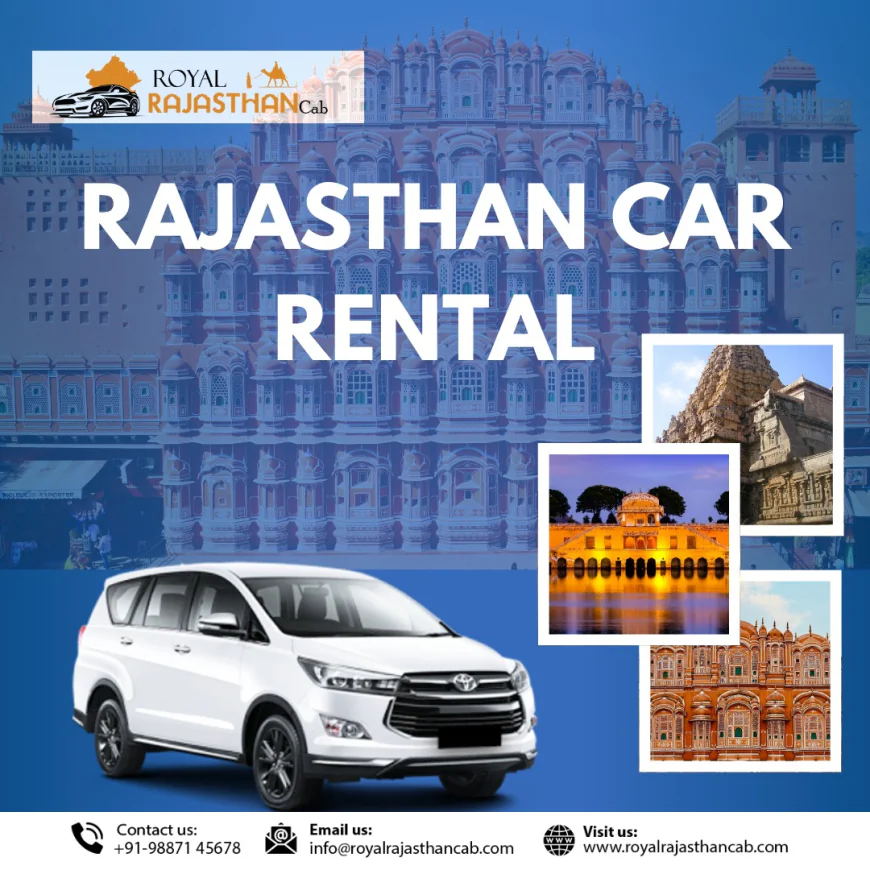 Rajasthan Car Rental: Your Complete Guide to Comfortable Travel Across Rajasthan