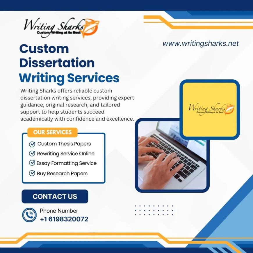 Custom Dissertation Writing Help: Why Writing Sharks Is the Support You Need to Finish Strong