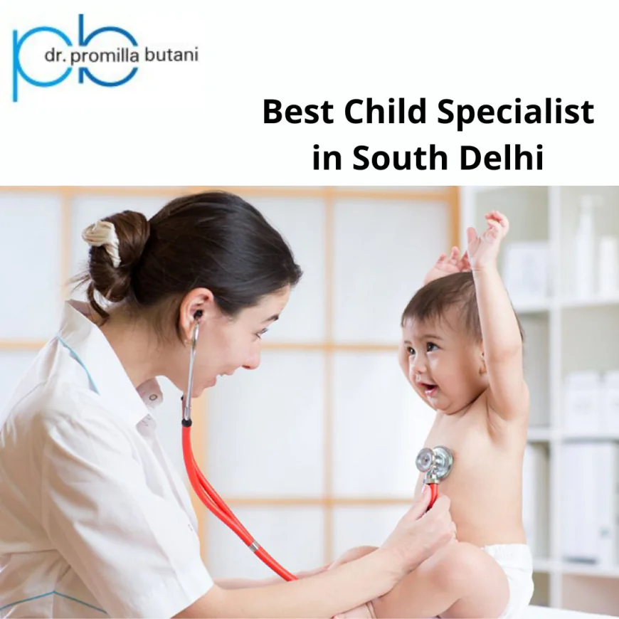 Why Every Parent in Delhi Needs a Trusted Pediatrician They Can Rely On