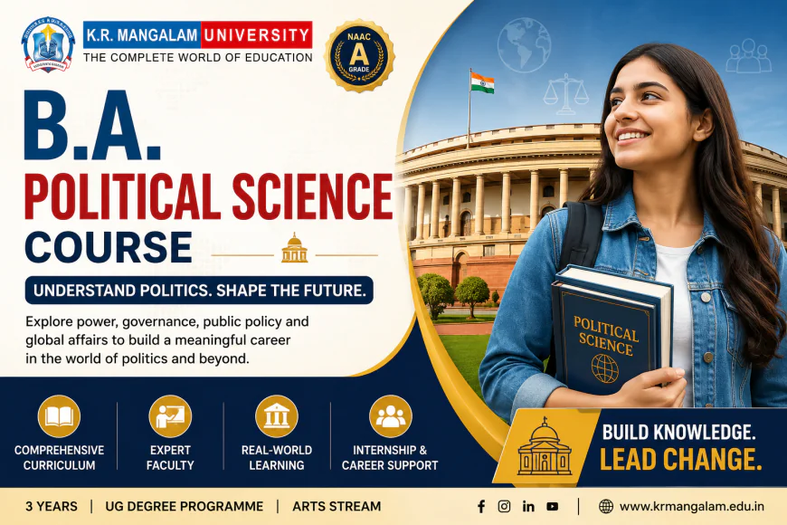 B.A. Political Science Course: Details, Eligibility, Scope & Career Opportunities
