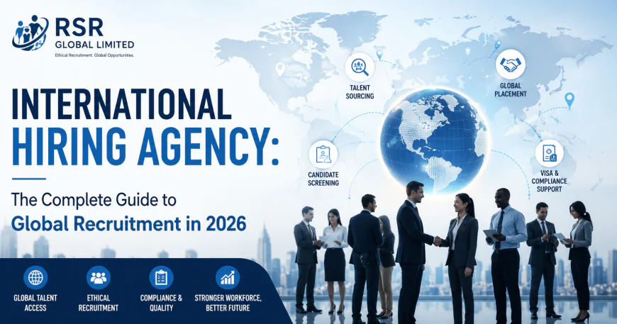 International Hiring Agency: The Complete Guide to Global Recruitment in 2026