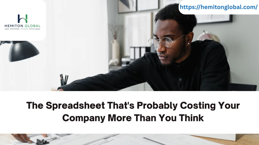 The Spreadsheet That's Probably Costing Your Company More Than You Think