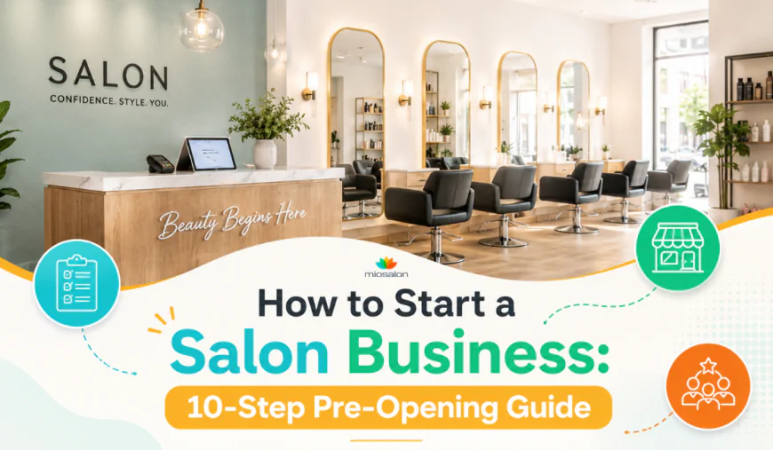 How to Start a Salon Business: 10-Step Pre-Opening Guide
