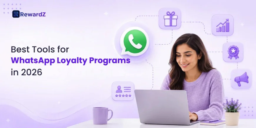 Best Tools for WhatsApp Loyalty Programs in 2026
