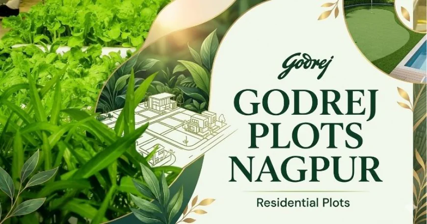 Godrej Plots Nagpur: Invest in Premium Residential Plots Today