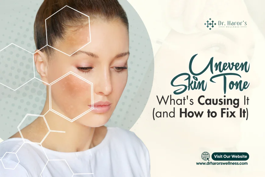 Uneven Skin Tone: What's Causing It (and How to Fix It)
