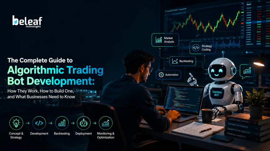 The Complete Guide to Algorithmic Trading Bot Development: How They Work, How to Build One, and What Businesses Need to Know