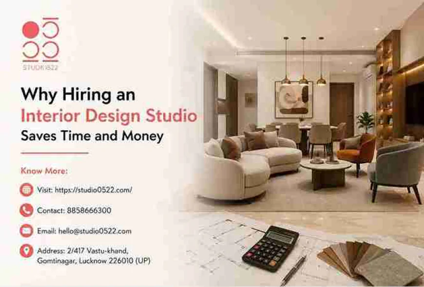 Why Hiring an Interior Design Studio Saves Time and Money