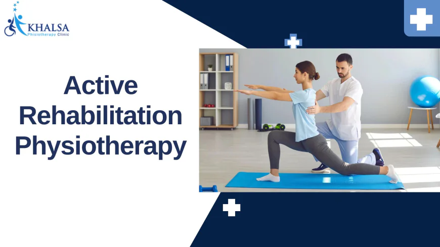 How Active Rehabilitation Improves Strength, Mobility, and Function