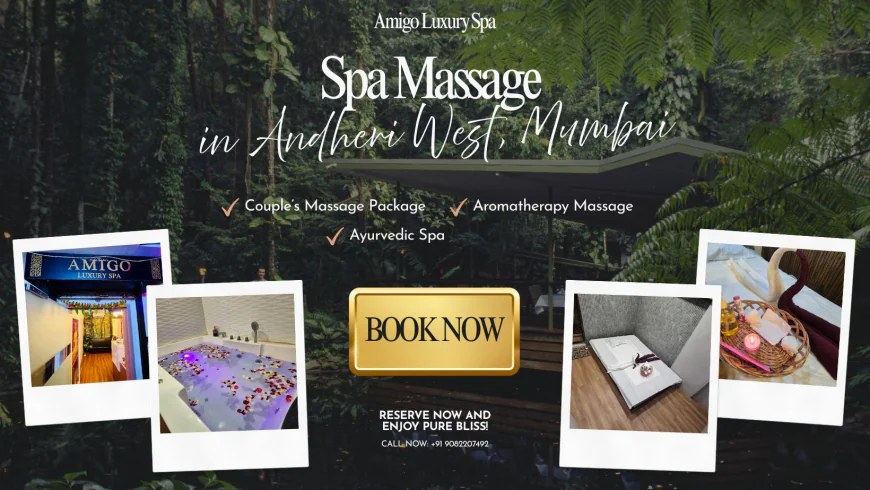 Looking for a Body Massage Near Me? Visit Amigo Luxury Spa in Andheri West