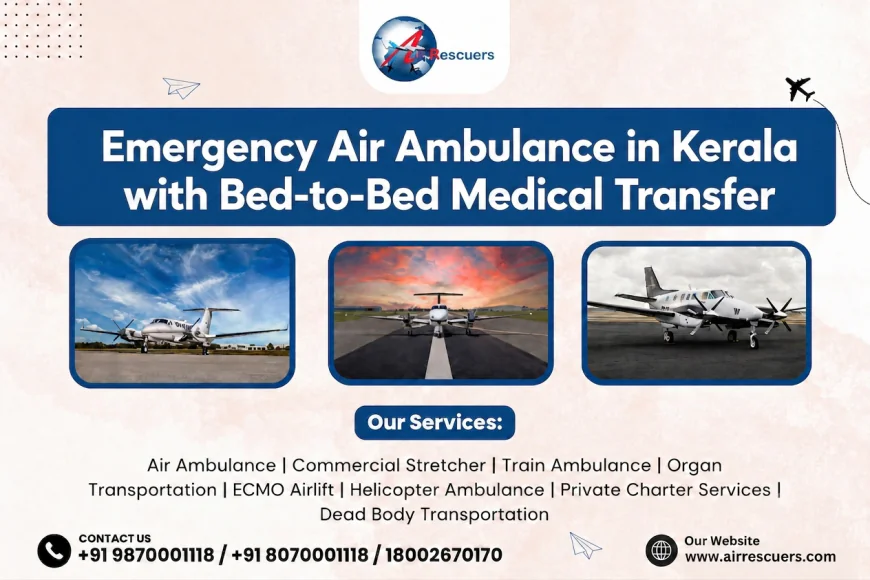 Emergency Air Ambulance in Kerala with Bed-to-Bed Medical Transfer