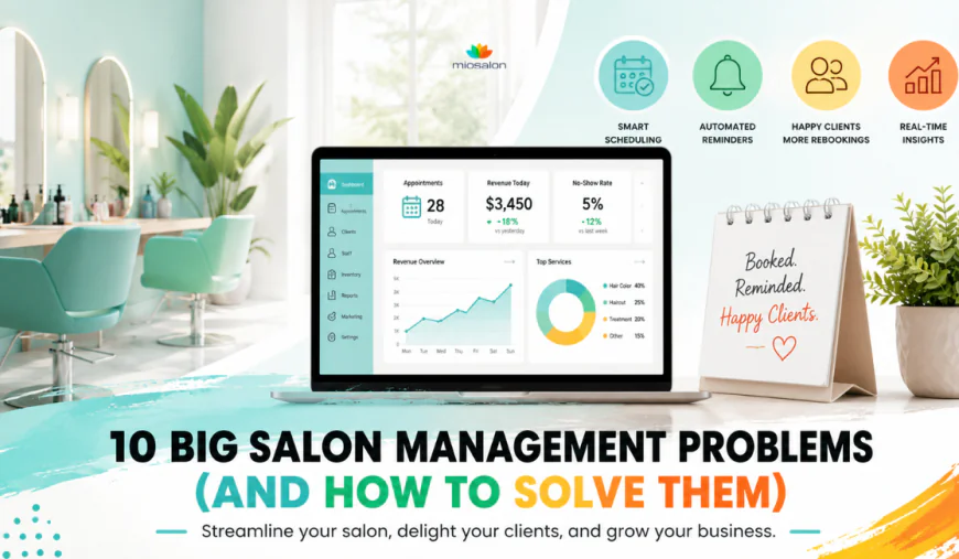 Salon Management Problems? 10 Fixes That Save Time & Money