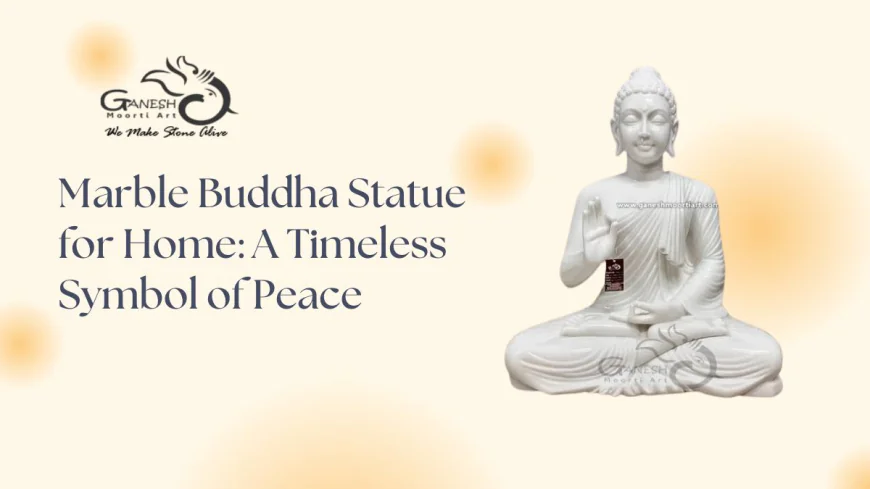 Marble Buddha Statue for Home: A Timeless Symbol of Peace