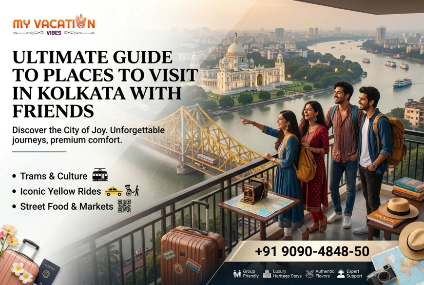 Explore the Most Fun Places to Visit in Kolkata with Friends