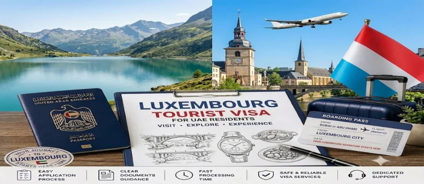 Luxembourg Visa from UAE: Complete Step-by-Step Guide