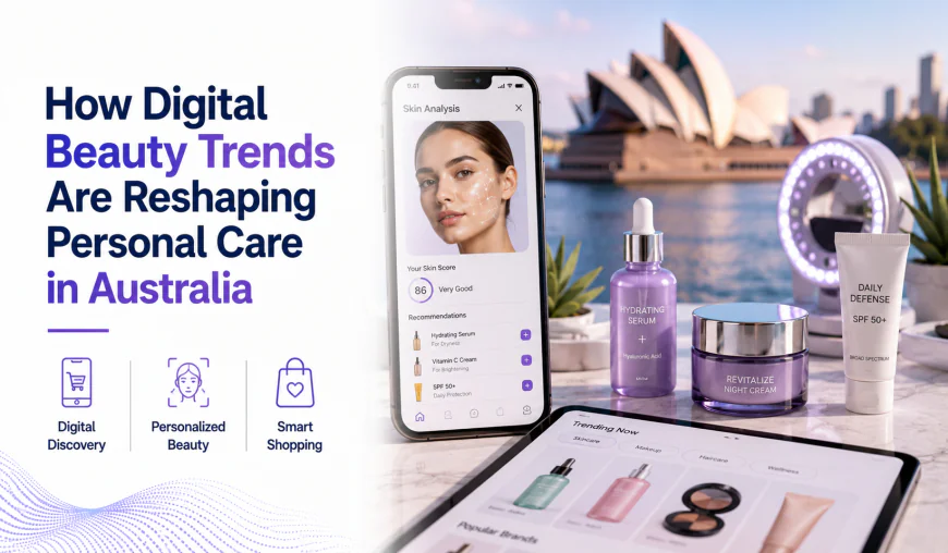 How Digital Beauty Trends Are Reshaping Personal Care in Australia