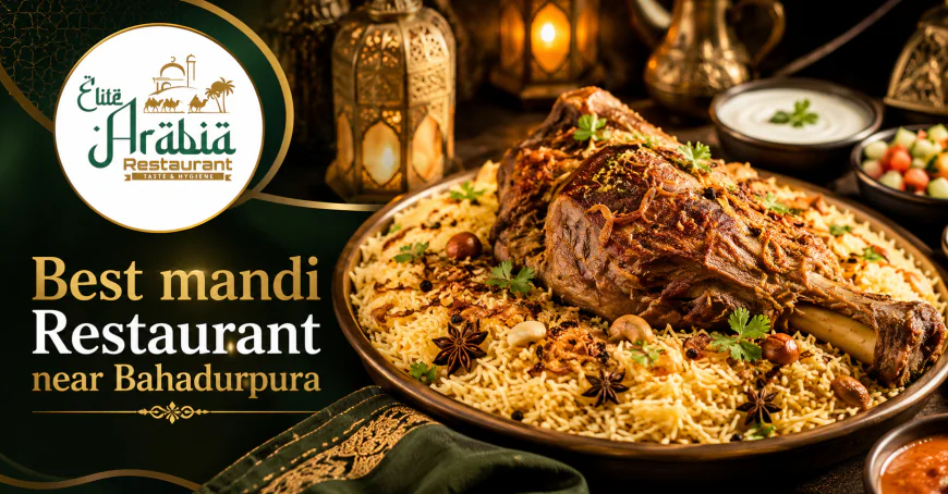 Best Mandi Restaurant Near Bahadurpura | Elite Arabia Restaurant