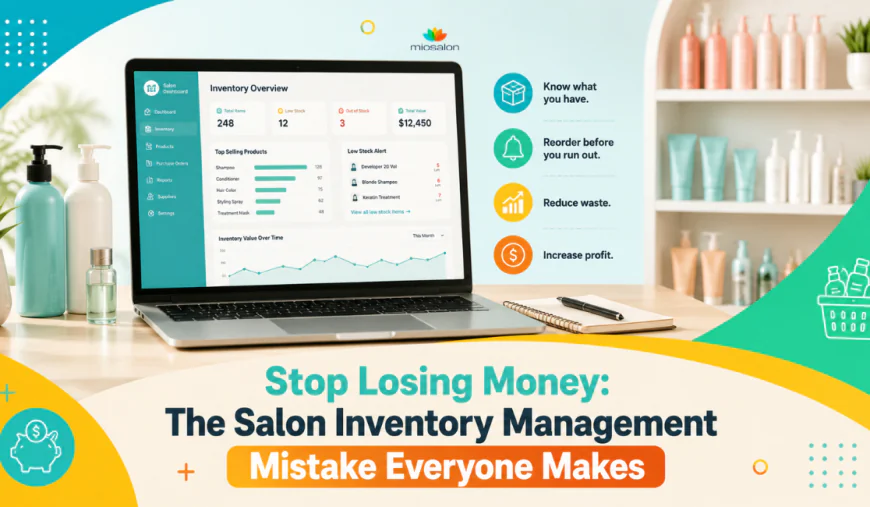 Stop Losing Money: The Salon Inventory Management Mistake Everyone Makes