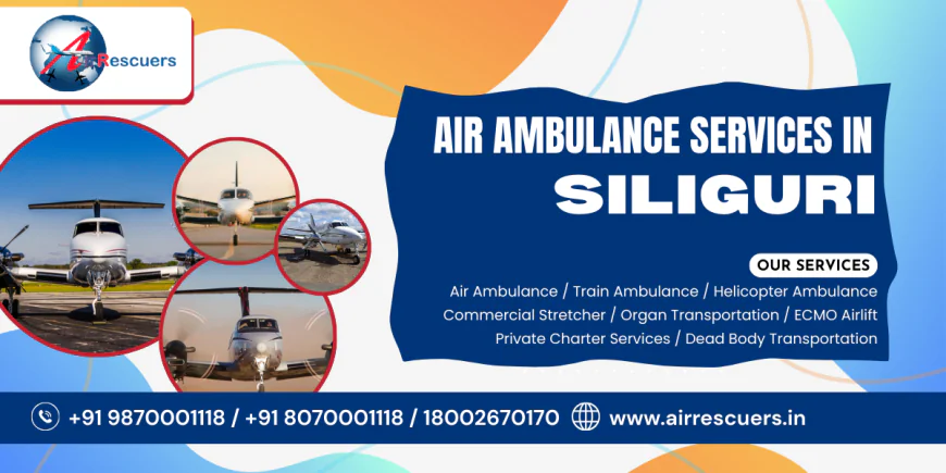 Specialized Air Ambulance Services in Siliguri with Intensive Care
