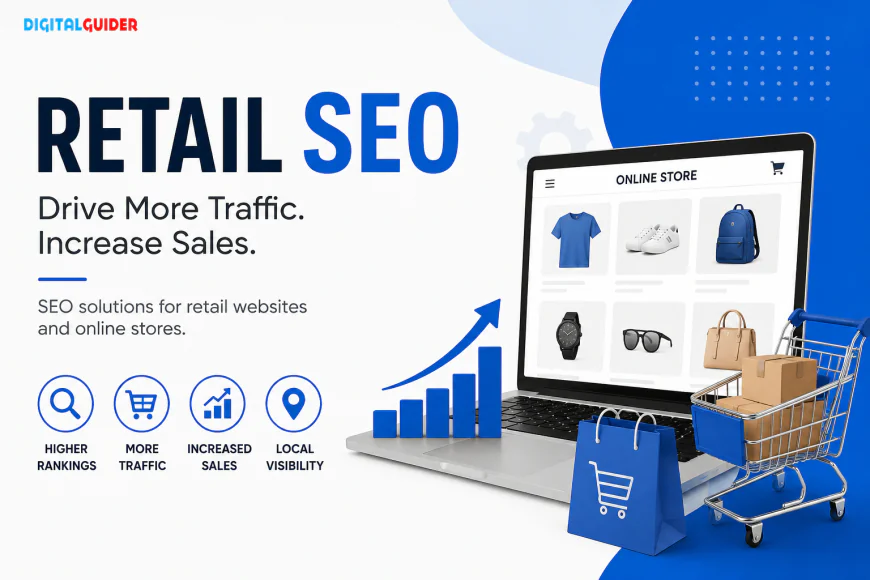 Retail SEO Services: Increase Traffic, Sales, and Brand Visibility