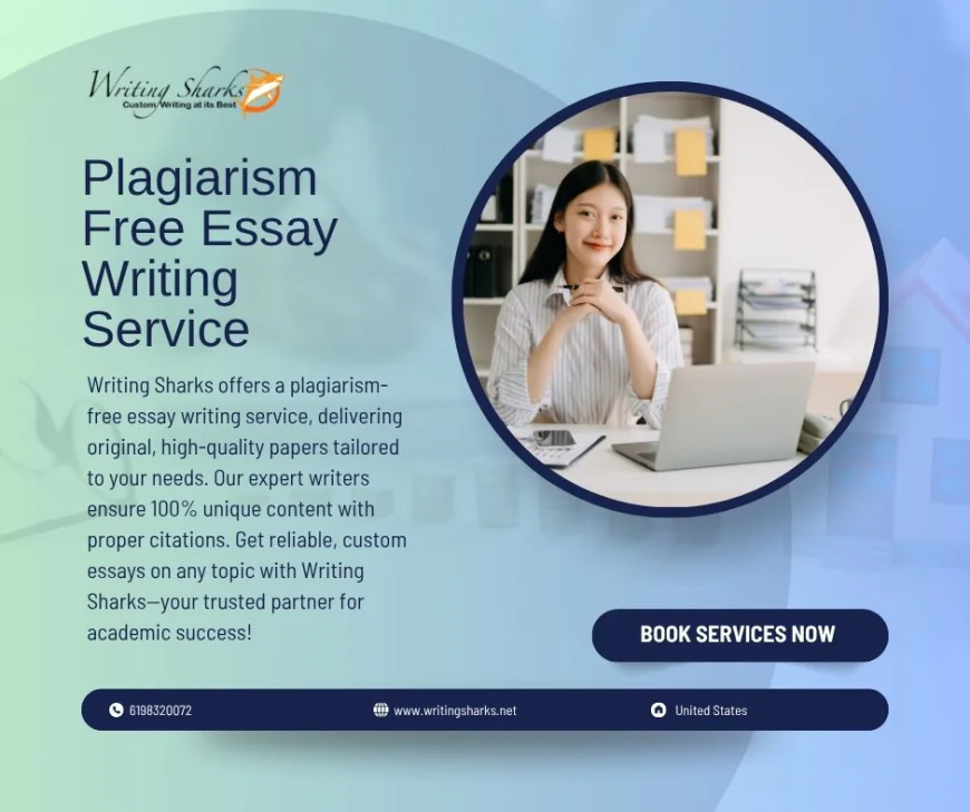 Plagiarism Free Essay Writing Service: Why Original Academic Writing Matters