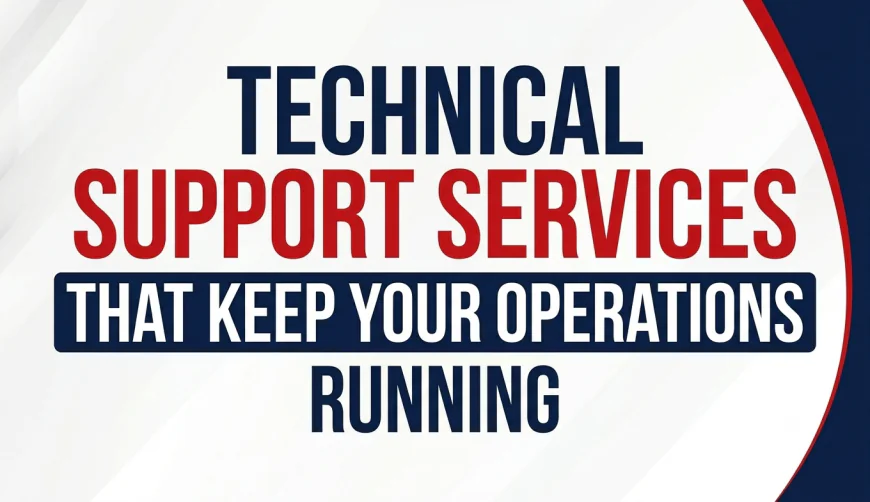 Technical Support Services That Keep Your Operations Running