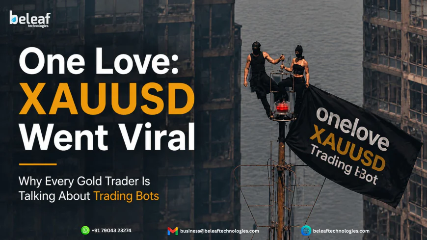 One Love: XAUUSD Went Viral—Here's Why Every Gold Trader Is Talking About Trading Bots