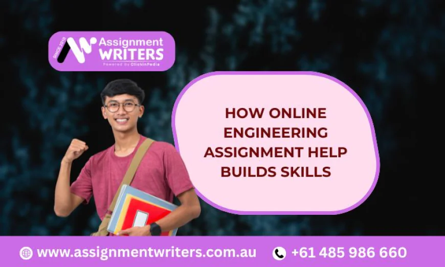 How Online Engineering Assignment Help Builds Skills