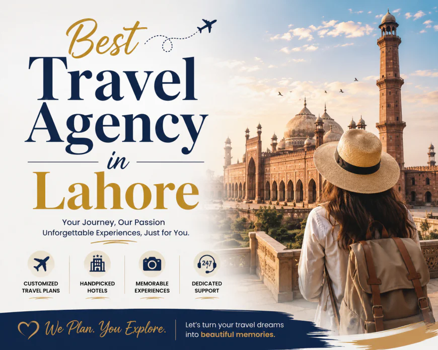 Best Travel Agency in Lahore Helping Travelers Experience Stress Free Global Adventures Today