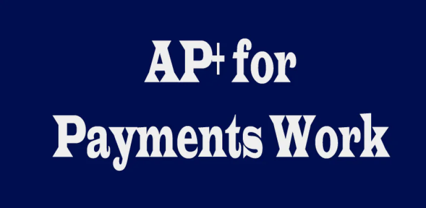 Why AP+ for Payments Work Is Becoming a Blueprint for Regulated AI Adoption