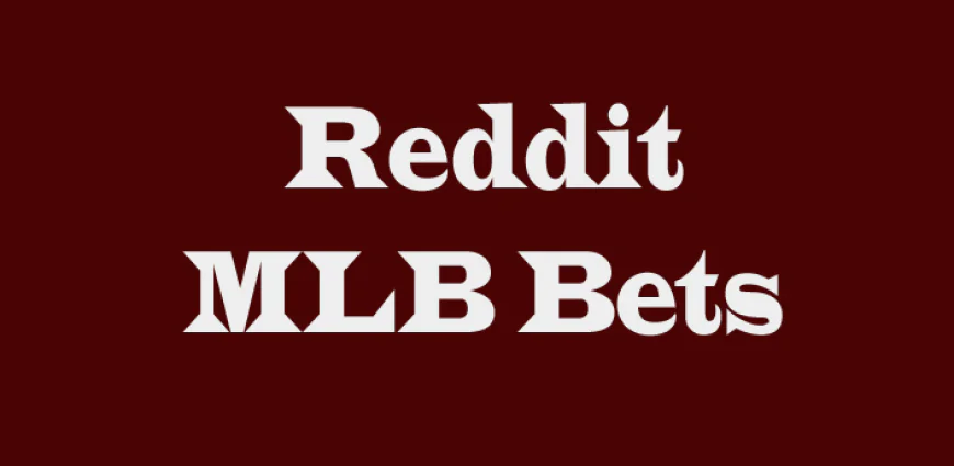 Reddit MLB Bets: A Complete Guide to Smarter Baseball Betting Discussions