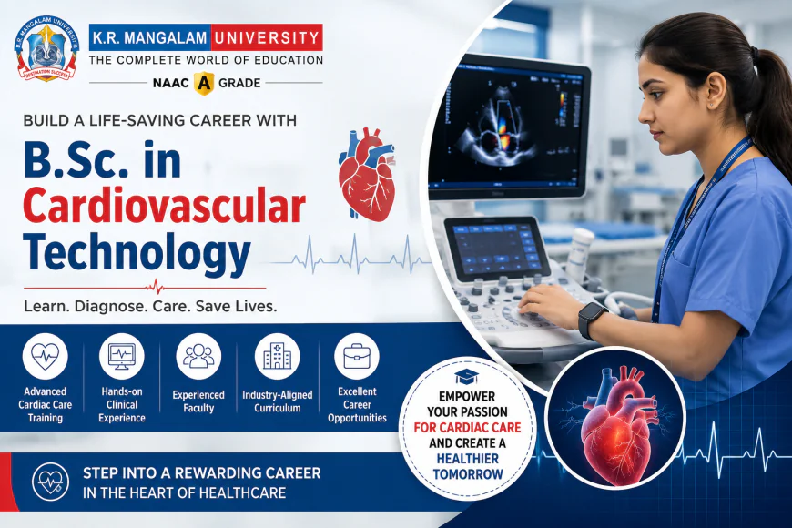 B.Sc. in Cardiovascular Technology: Course Details, Eligibility, Scope & Career Opportunities