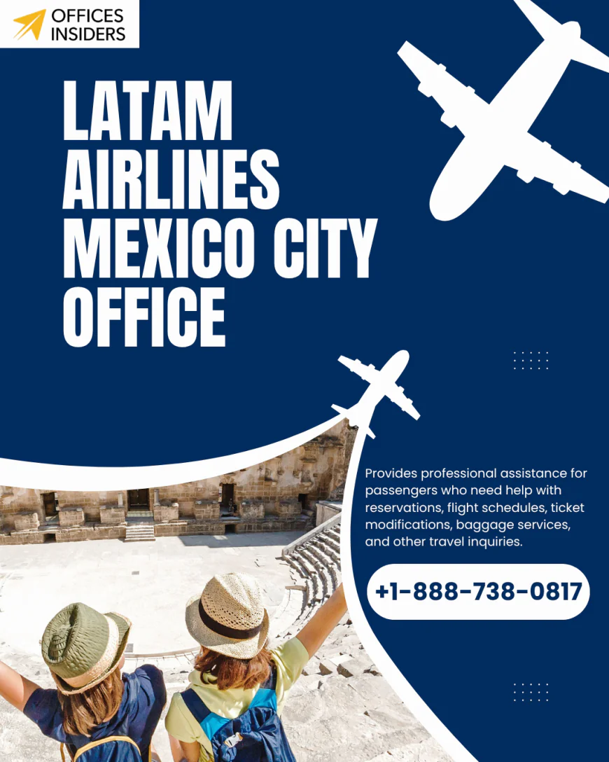 Latam Airlines Mexico City Office +1-888-738-0817