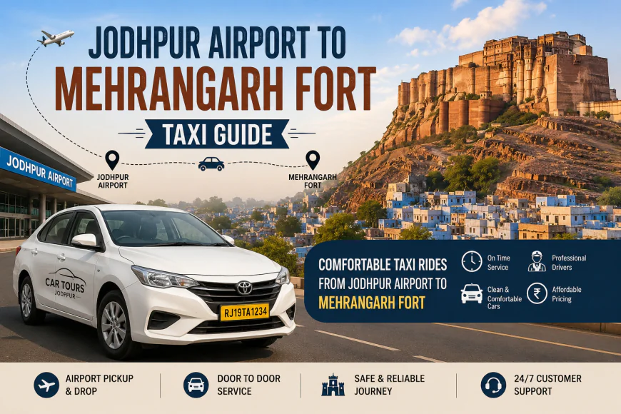 Jodhpur Airport to Mehrangarh Fort Taxi Guide