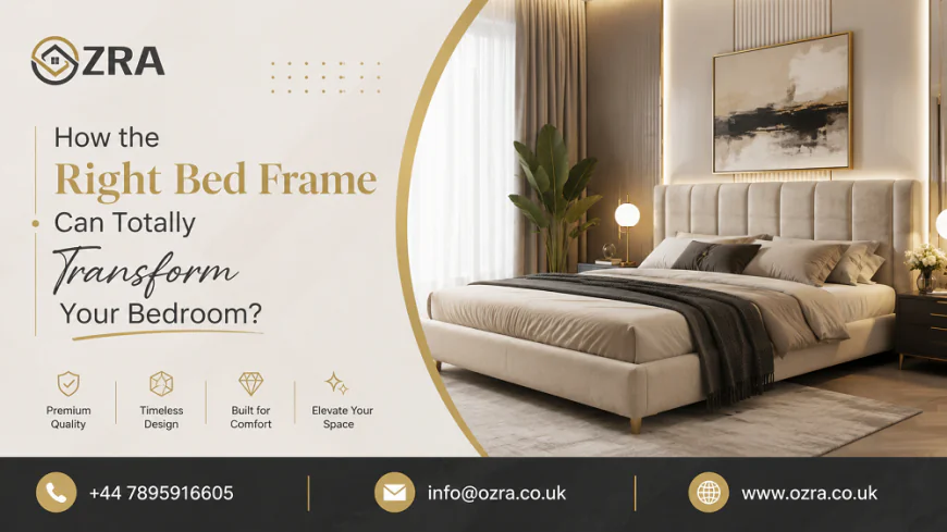 How the Right Bed Frame Can Totally Transform Your Bedroom?
