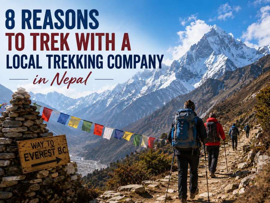 08 Reasons to Trek with a Local Trekking Company in Nepal