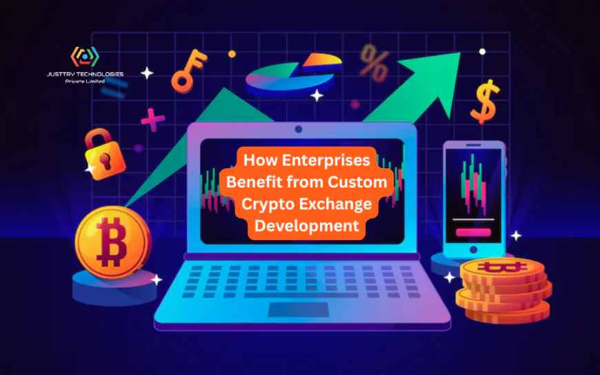 How Enterprises Benefit from Custom Crypto Exchange Development