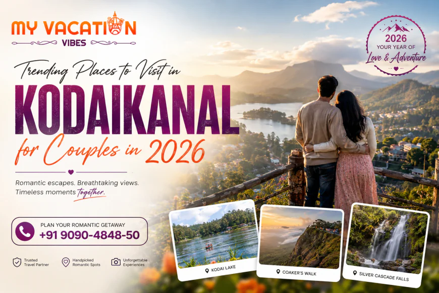Trending Places to Visit in Kodaikanal for Couples in 2026