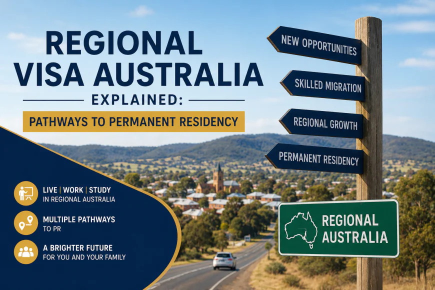 Regional Visa Australia Explained: Pathways to Permanent Residency