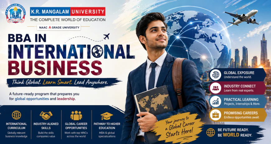 BBA in International Business: Course, Admissions, Scope & Career Opportunities