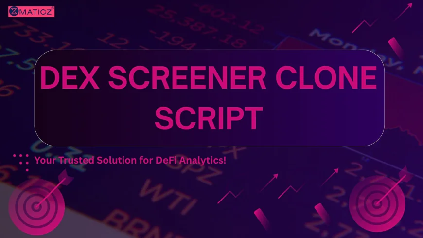 Accelerate Business Growth with a DEX Screener Clone Script
