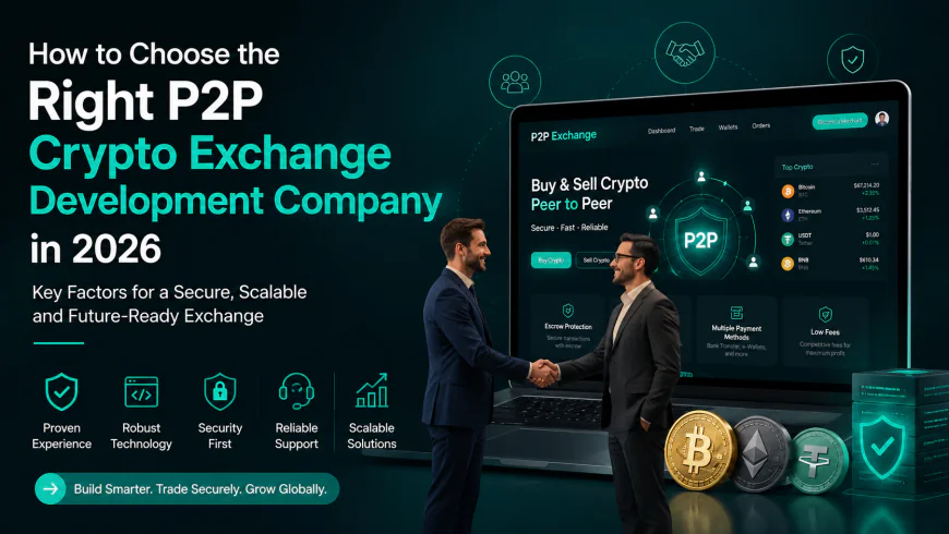 How to Choose the Right P2P Crypto Exchange Development Company in 2026