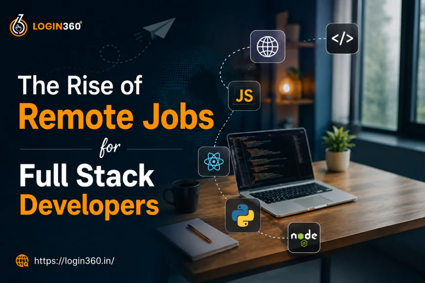 The Rise of Remote Jobs for Full Stack Developers