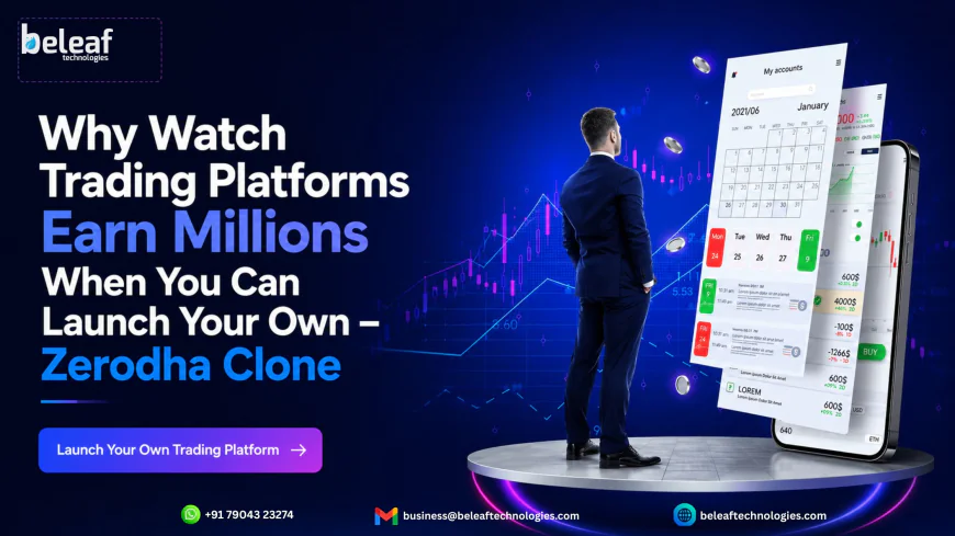 Why Watch Trading Platforms Earn Millions When You Can Launch Your Own – Zerodha Clone