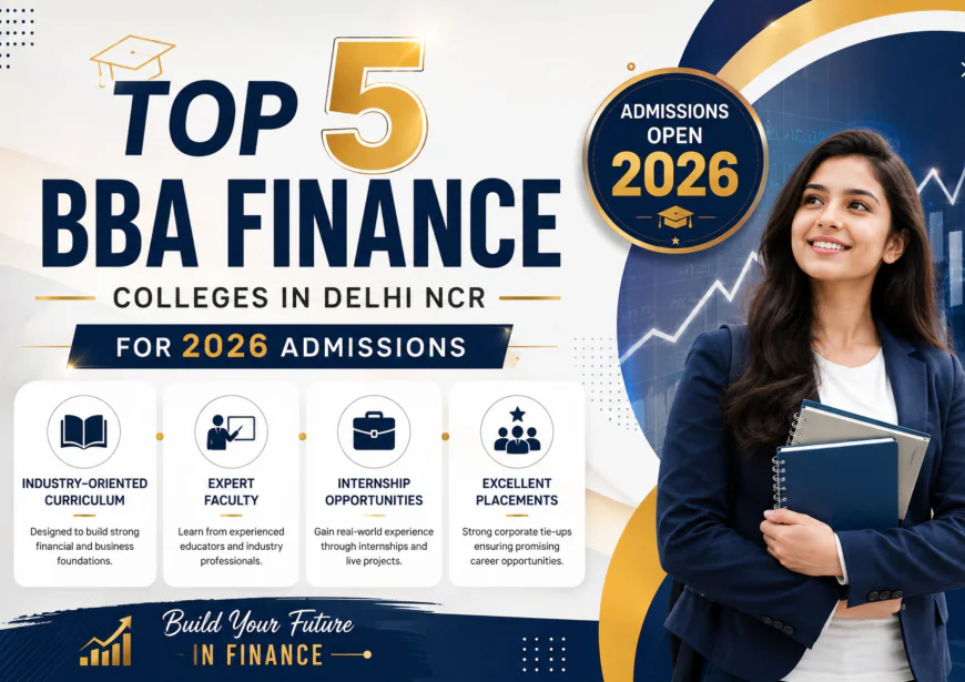 Top 5 BBA Finance Colleges in Delhi NCR for 2026 Admissions
