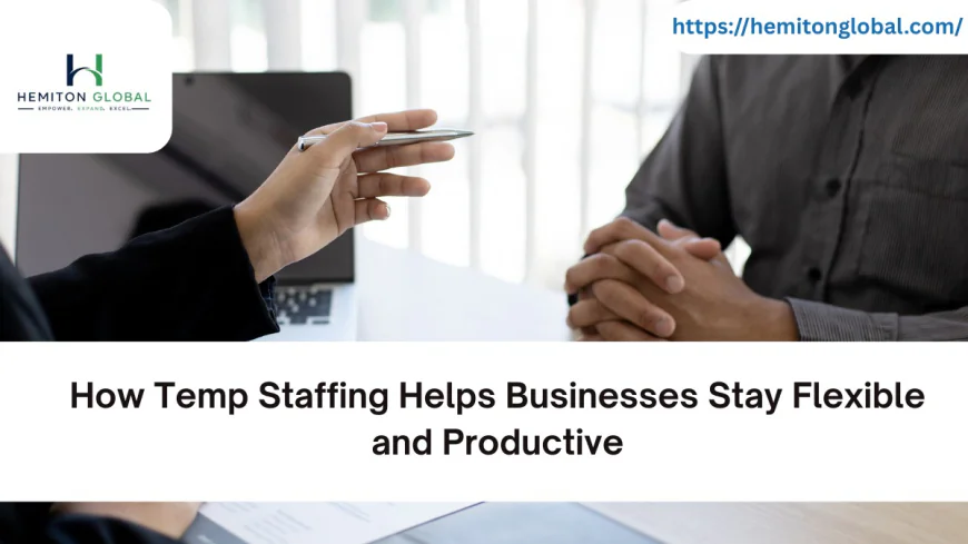 How Temp Staffing Helps Businesses Stay Flexible and Productive