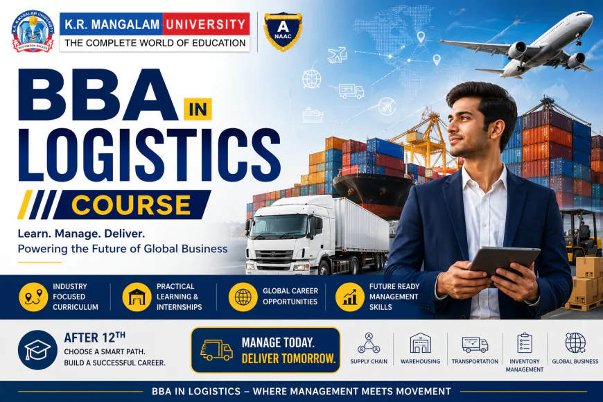 BBA in Logistics Course: Your Gateway to the Supply Chain Industry